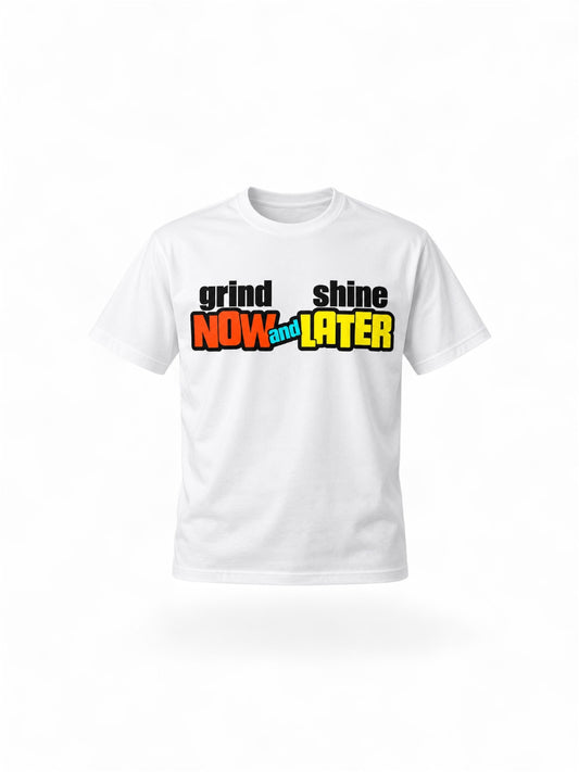Grind Now and Shine Later Graphic T-Shirt